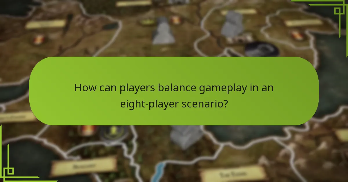 How can players balance gameplay in an eight-player scenario?