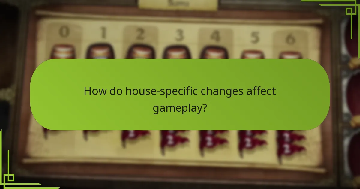 How do house-specific changes affect gameplay?