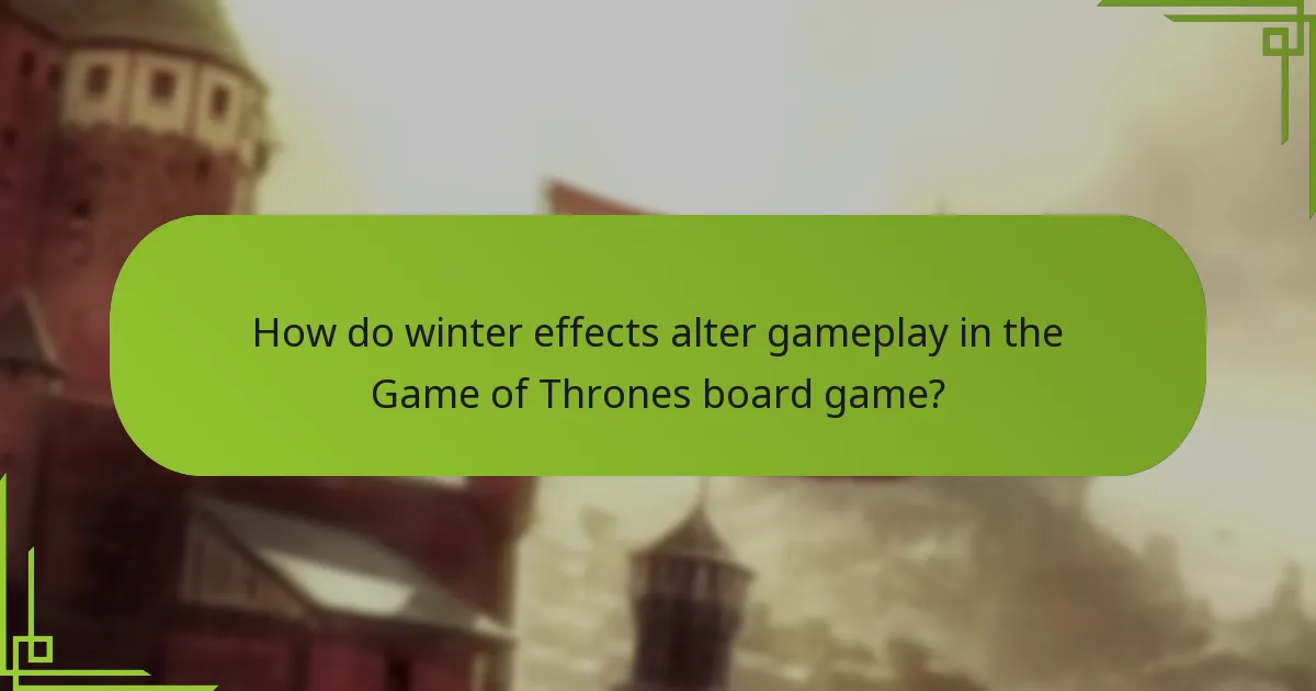 How do winter effects alter gameplay in the Game of Thrones board game?