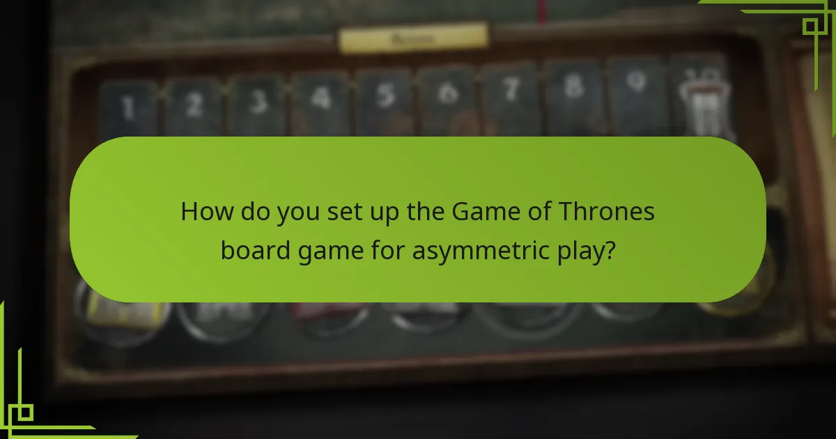What are the unique faction setups in the Game of Thrones board game?