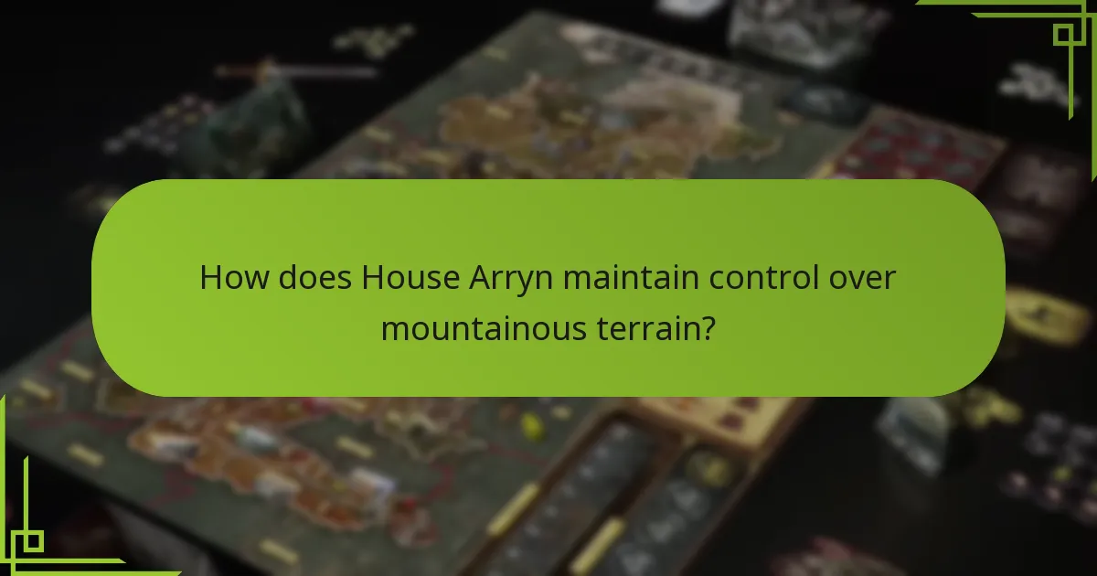 How does House Arryn maintain control over mountainous terrain?