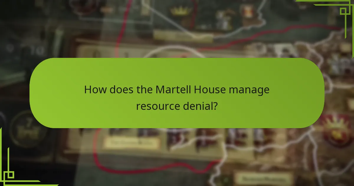 What political maneuvers define the Martell House?
