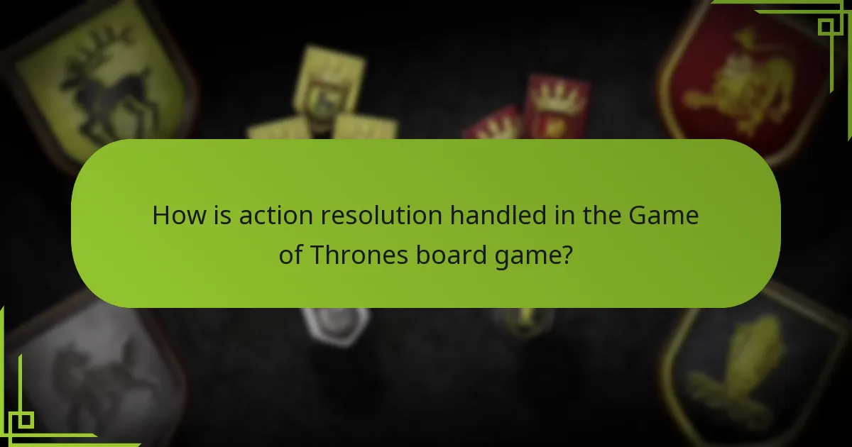 How is action resolution handled in the Game of Thrones board game?