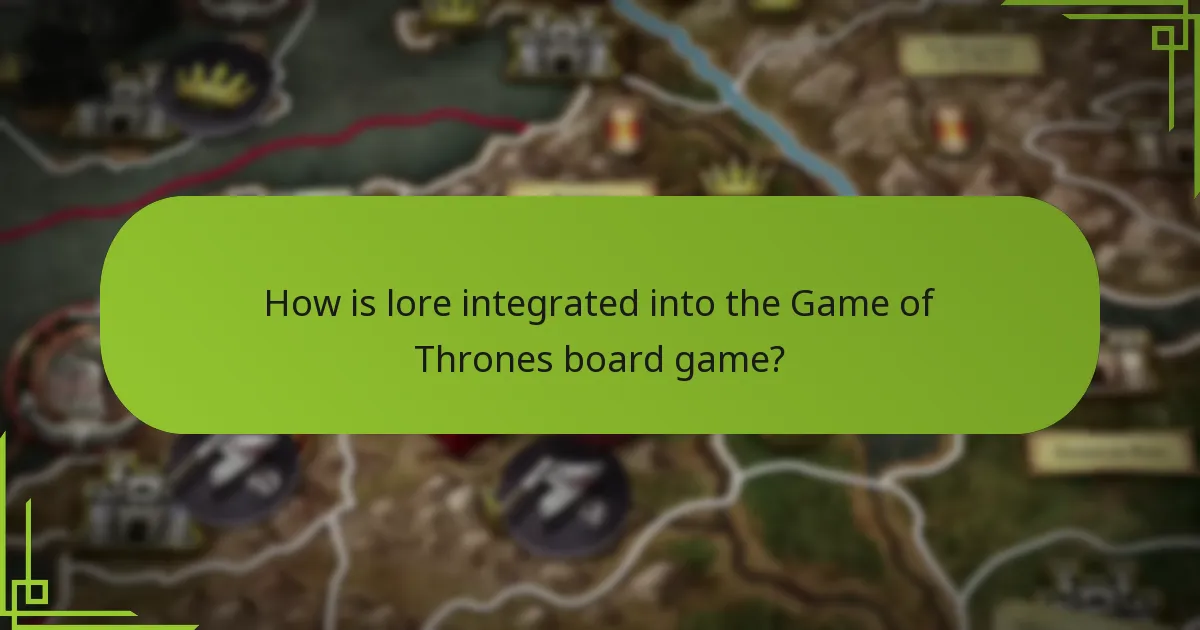 How is lore integrated into the Game of Thrones board game?