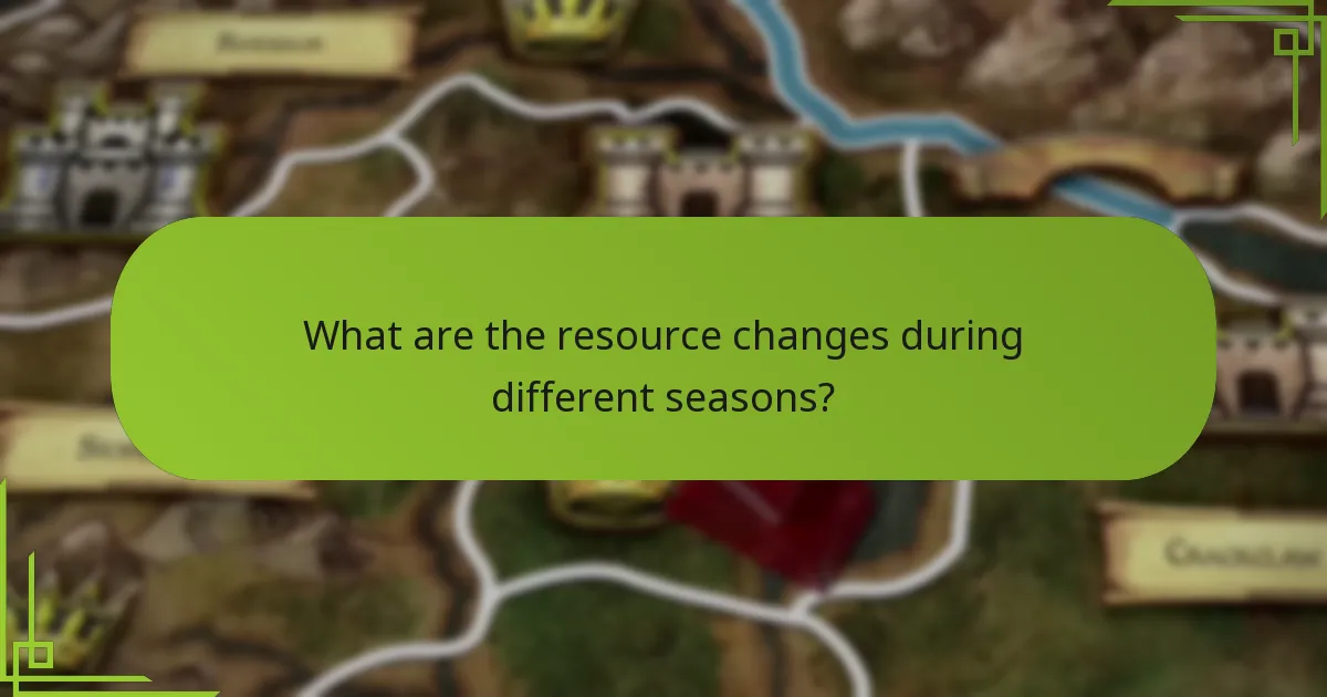 What are the resource changes during different seasons?